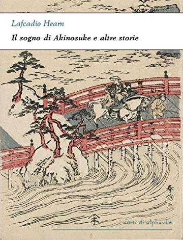 Il sogno di Akinosuke e altre storie (I corti di Alphaville)